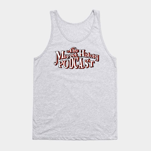 The Muppet History Podcast Tank Top by Muppet History